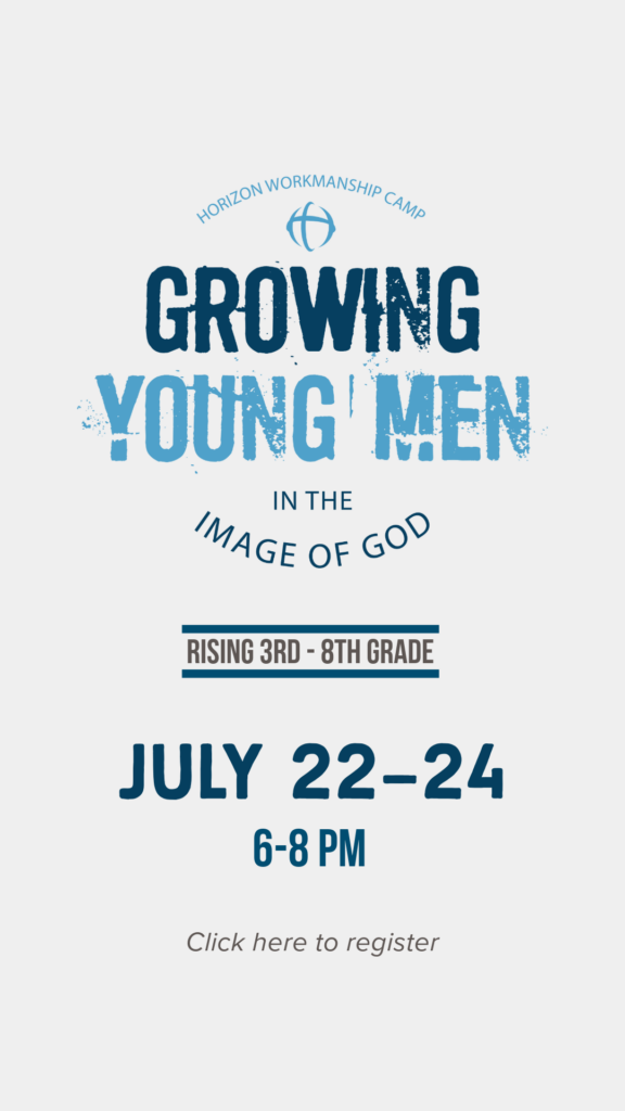 Horizon Workmanship Camp: Growing Young Men in the Image of God